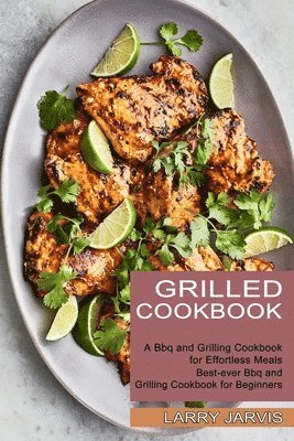 Larry Jarvis - Grilled Cookbook, Häftad