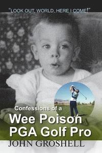 bokomslag Confessions of a Wee Poison PGA Golf Pro