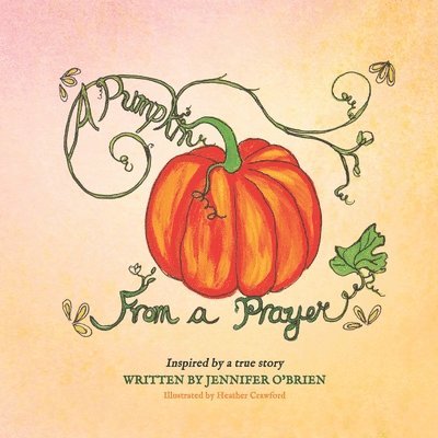Jennifer O'Brien - Pumpkin From a Prayer, Häftad