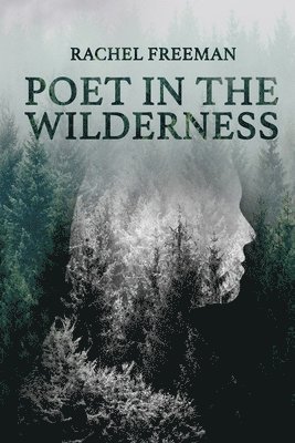 Rachel Freeman - Poet in the Wilderness, Häftad