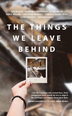 Barbara Lehtiniemi, Julie Meier, Dawn Miller - Things We Leave Behind, Häftad