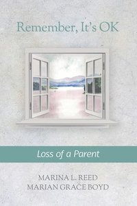 bokomslag Remember, It's OK: Loss of a Parent