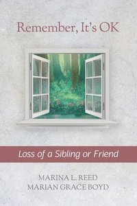 bokomslag Remember, It's OK: Loss of a Sibling or Friend
