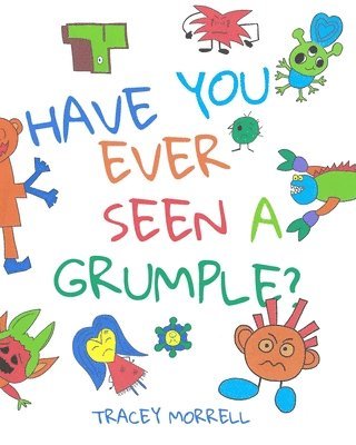 Tracey Morrell - Have You Ever Seen A Grumple?, Häftad