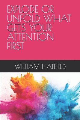 Explode or Unfold What Gets Your Attention First