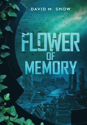 David M Snow - Flower of Memory, Inbunden