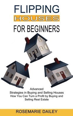 Flipping Houses for Beginners 1