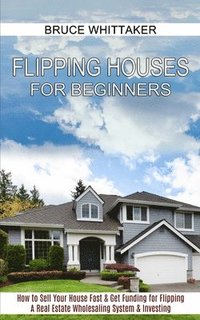 bokomslag Flipping Houses for Beginners