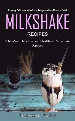 Terrance Dandy - Milkshake Recipes, Häftad. Tillgänglighet: Lägg i varukorg