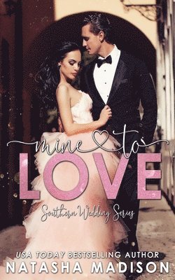 Natasha Madison - Mine To Love (Southern Wedding Book 4), Häftad
