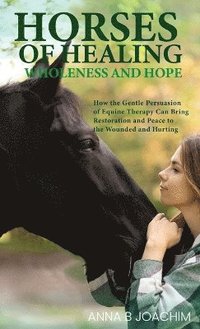 bokomslag Horses of Healing Wholeness and Hope