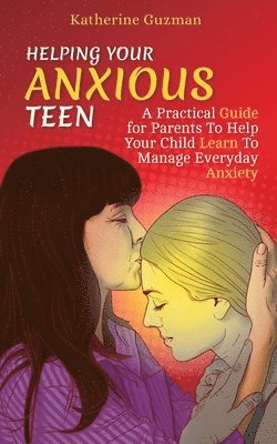 Katherine Guzman - Helping Your Anxious Teen, Häftad