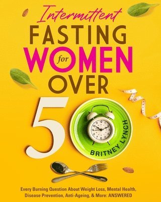 Britney Lynch, Baz Thompson - Intermittent Fasting for Women Over 50, Häftad