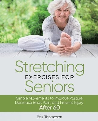 Baz Thompson - Stretching Exercises For Seniors, Häftad
