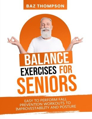 Baz Thompson, Britney Lynch - Balance Exercises for Seniors, Häftad