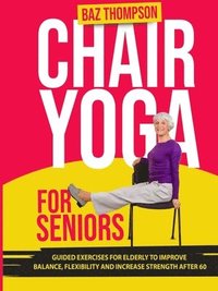 bokomslag Chair Yoga for Seniors