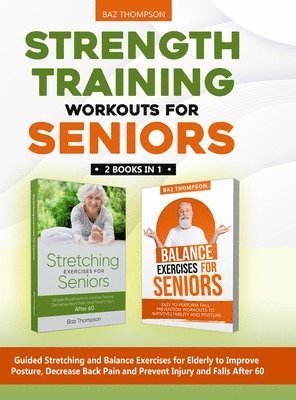 Baz Thompson, Britney Lynch - Strength Training Workouts for Seniors, Inbunden