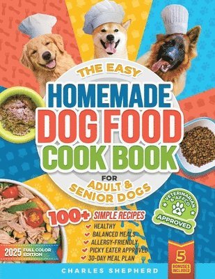 Charles Shepherd - Easy Homemade Dog Food Cookbook for Adult & Senior Dogs, Häftad