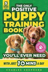 bokomslag Only Positive Puppy Training Book You'll Ever Need