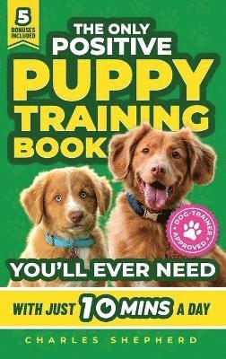 Only Positive Puppy Training Book You'll Ever Need 1