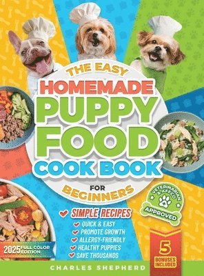 Charles Shepherd - Easy Homemade Puppy Food Cookbook for Beginners, Inbunden