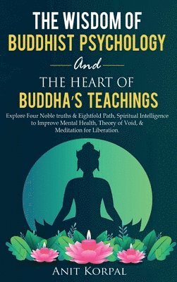 The Wisdom of Buddhist Psychology & The Heart of Buddha's teachings 1