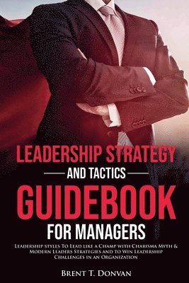 Leadership Strategy and Tactics Guidebook for Managers 1