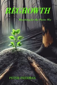 bokomslag Regrowth: Reaching for the Poetic Sky