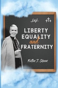 bokomslag Liberty, Equality and Fraternity