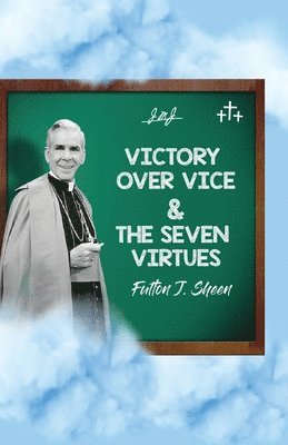Fulton J Sheen, Allan Smith - Victory Over Vice & The Seven Virtues, Häftad