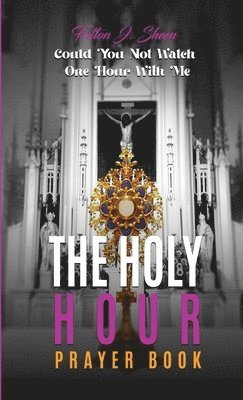 The Holy Hour Prayer Book 1