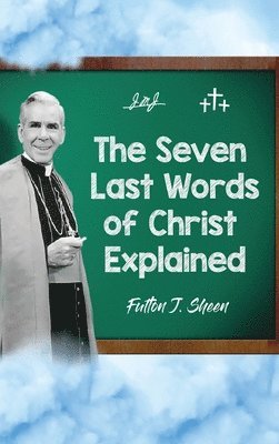 bokomslag Seven Last Words of Christ Explained