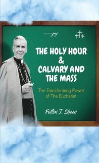 bokomslag The Holy Hour and Calvary and the Mass