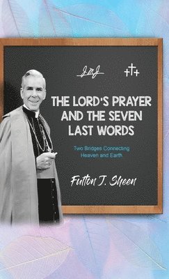 Lord's Prayer and The Seven Last Words 1