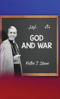 Fulton J Sheen, Allan Smith - God and War, Inbunden