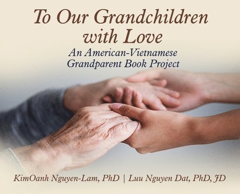 Kimoanh Nguyen-Lam, KimOanh Nguyen-Lam - To Our Grandchildren With Love, Inbunden