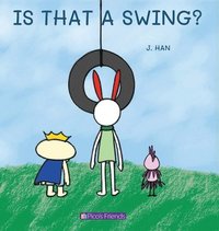 bokomslag Is That a Swing?: A playful and imaginative story that celebrates friendship, active play, and the joy of doing things together.