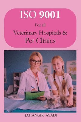 Jahangir Asadi - ISO 9001 for all veterinary hospitals and pet clinics, Häftad
