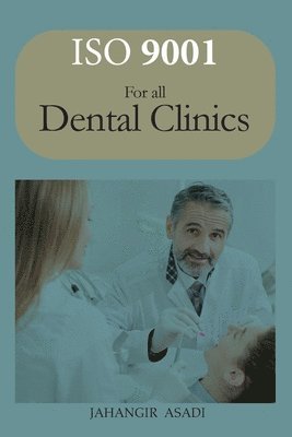 Jahangir Asadi - ISO 9001 for all dental clinics, Häftad