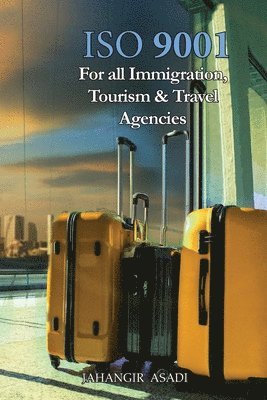 Jahangir Asadi - ISO 9001 for all Immigration, Tourism and Travel Agencies, Häftad