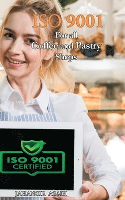 Jahangir Asadi - ISO 9001 for all Coffee and Pastry Shops, Inbunden