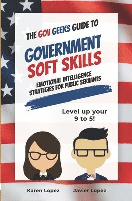 Karen Lopez, Javier Lopez - Gov Geeks Guide to Government Soft Skills, Häftad