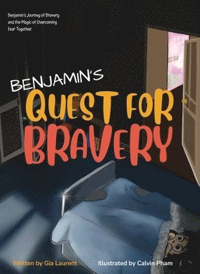 Gia Laurent - Benjamin's Quest for Bravery, Inbunden