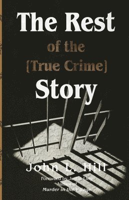 John L Hill, John L. Hill - Rest of the [True Crime] Story, Häftad