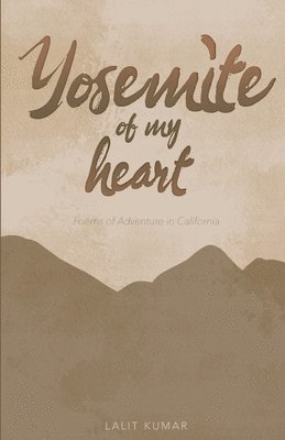 Lalit Kumar - Yosemite of My Heart, Häftad