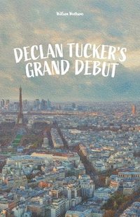 bokomslag Declan Tucker's Grand Debut