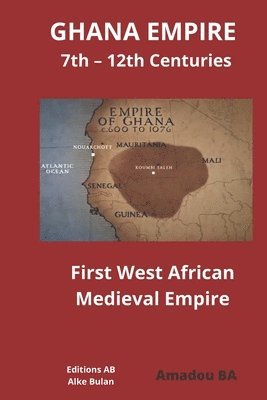 bokomslag GHANA EMPIRE 7th - 12th Centuries