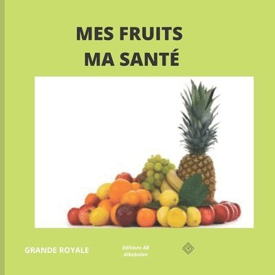 La Grande Royale - Mes Fruits Ma Santé, Häftad