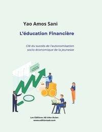 bokomslag L'éducation financière: Clé du Succès de l'autonomisation socio-économique de la jeunesse