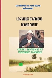 bokomslag Les Vieux d'Afrique m'Ont Conté: Contes, Sentences Et Proverbes d'Afrique